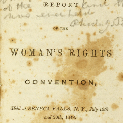 Report of the Woman's Rights Convention, held at Seneca Falls…Proceedings and Declaration of Sentiments