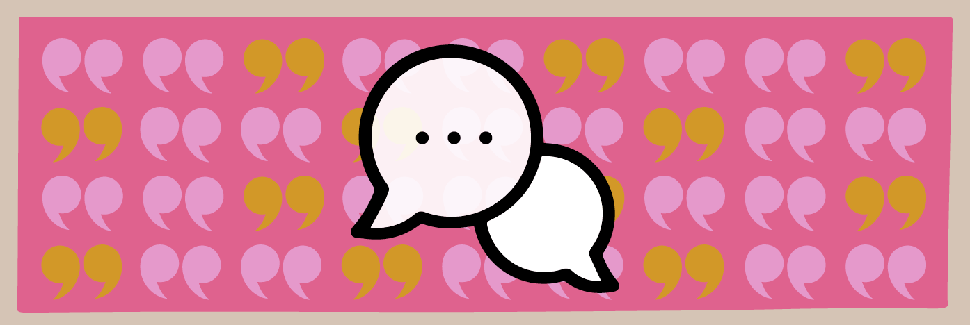 A speech bubble containing an ellipsis overlaps another, over an irregular background of alternating quotation marks.